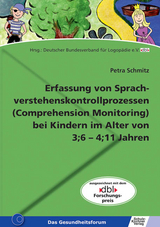 Erfassung von Sprachverstehenskontrollprozessen (Comprehension Monitoring) bei Kindern im Alter von 3;6-4;11 Jahren - Petra Schmitz