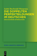 Die doppelten Perfektbildungen im Deutschen - Isabel Buchwald-Wargenau