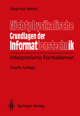 Nichtphysikalische Grundlagen der Informationstechnik - Wendt, Siegfied