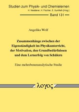 Zusammenhänge zwischen der Eigenständigkeit im Physikunterricht, der Motivation, den Grundbedürfnissen und dem Lernerfolg von Schülern - Angelika Wolf