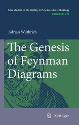 The Genesis of Feynman Diagrams - Adrian Wüthrich