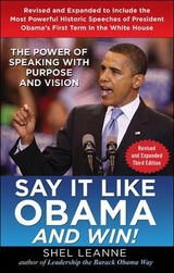 Say it Like Obama and Win!: The Power of Speaking with Purpose and Vision, Revised and Expanded Third Edition - Leanne, Shel