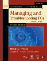 Mike Meyers' CompTIA A+ Guide to 802 Managing and Troubleshooting PCs, Fourth Edition (Exam 220-802) - Meyers, Mike