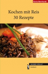 Kochen mit Reis 30 Rezepte - Sonia Bernhardt