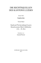 Stadt und Territorialstaat Luzern: Geschworener Brief, Eidbücher (16. - 18. Jh.) - Konrad Wanner