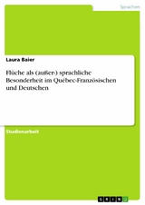 Flüche als (außer-) sprachliche Besonderheit im Québec-Französischen und Deutschen - Laura Baier