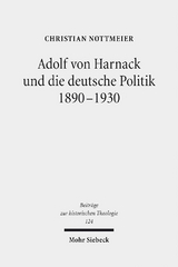 Adolf von Harnack und die deutsche Politik 1890-1930 - Christian Nottmeier