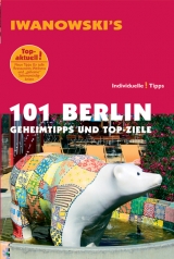 101 Berlin - Reiseführer von Iwanowski - Michael Iwanowski