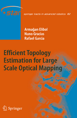 Efficient Topology Estimation for Large Scale Optical Mapping - Armagan Elibol, Nuno Gracias, Rafael Garcia