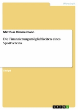 Die Finanzierungsmöglichkeiten eines Sportvereins - Matthias Himmelmann