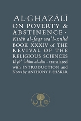 Al-Ghazali on Poverty and Abstinence: Book XXXIV of the Revival of the Religious Sciences - Ghazali, Abu Hamid Muhammad