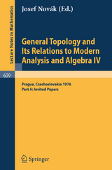 General Topology and Its Relations to Modern Analysis and Algebra IV - 