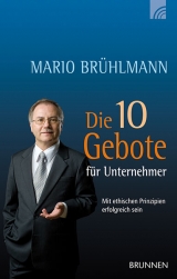 Die 10 Gebote für Unternehmer - Mario Brühlmann