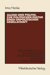 Alltag und Politik. Zur politischen Kultur einer unpolitischen Gesellschaft - Irma Hanke