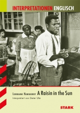 Interpretationen Englisch - Hansberry: A Raisin in the Sun - Dieter Ulm