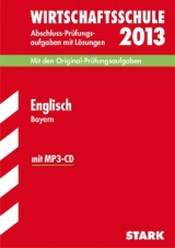 Abschluss-Prüfungsaufgaben Wirtschaftsschule Bayern. Mit Lösungen / Englisch 2013 mit MP3-CD - Riley, Chris; Töpler, Sarah