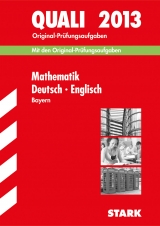 Abschluss-Prüfungsaufgaben Hauptschule/Mittelschule Bayern / Sammelband Quali Mathematik · Deutsch · Englisch 2013 - 