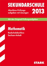 Abschluss-Prüfungsaufgaben Sekundarschule Sachsen-Anhalt / Realschulabschluss Mathematik 2013 - Klärner, Olaf; Lorenz, Beate; Naumann, Walter; Wirth, Günther; Wirth, Werner