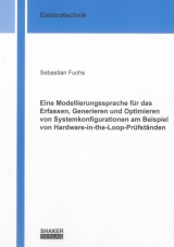 Eine Modellierungssprache für das Erfassen, Generieren und Optimieren von Systemkonfigurationen am Beispiel von Hardware-in-the-Loop-Prüfständen - Sebastian Fuchs