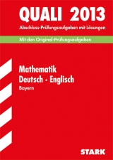 Abschluss-Prüfungsaufgaben Hauptschule/Mittelschule Bayern / Sammelband Quali Mathematik · Deutsch · Englisch 2013 - Modschiedler, Walter; Modschiedler, Walter (jun.); Bayer, Werner; Mohr, Birgit
