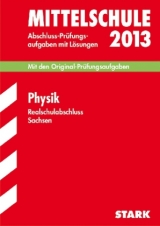 Training Abschlussprüfung Mittelschule Sachsen / Realschulabschluss Physik 2013 - Liebau, Bernd