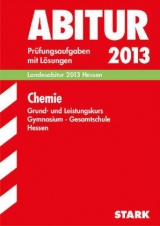 Abitur-Prüfungsaufgaben Gymnasium Hessen / Chemie Grund- und Leistungskurs Landesabitur 2013 - Scherr, Dietmar