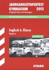 Jahrgangsstufentest Gymnasium Bayern / Englisch 6. Klasse mit MP3-CD - Teear, Rachel; Witt, Jörg; Naumann, Jürgen