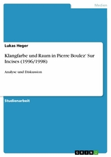 Klangfarbe und Raum in Pierre Boulez' Sur Incises (1996/1998) -  Lukas Heger