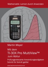 Mit dem TI-30X Pro MultiView zum Abitur - Meyer, Martin