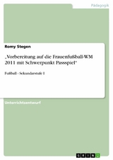 „Vorbereitung auf die Frauenfußball-WM 2011 mit Schwerpunkt Passspiel“ - Romy Stegen