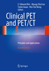 Clinical PET and PET/CT - Kim, E. Edmund; Lee, Myung-Chul; Inoue, Tomio; Wong, Wai-Hoi