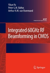 Integrated 60GHz RF Beamforming in CMOS -  Peter G.M. Baltus,  Arthur H.M. van Roermund,  Yikun Yu