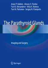 The Parathyroid Glands - Arian P. Kalinin, Alexey V. Pavlov, Yury K. Alexandrov, Irina V. Kotova, Yury N. Patrunov, Sergey N. Pamputis
