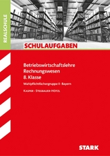 STARK Schulaufgaben Realschule - BwR 8. Klasse - Bayern - Ursula Stegbauer-Hötzl, Cornelia Kasper
