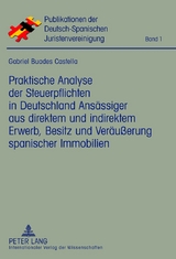 Praktische Analyse der Steuerpflichten in Deutschland Ansässiger aus direktem und indirektem Erwerb, Besitz und Veräußerung spanischer Immobilien - Gabriel Buades Castella