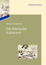 Die Römische Kaiserzeit - Werner Dahlheim