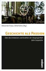 Geschichte als Passion - Kraus, Alexander; Kohtz, Birte