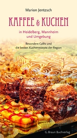 Kaffee und Kuchen in Heidelberg, Mannheim und Umgebung - Marion Jentzsch