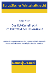 Das EU-Kartellrecht im Kraftfeld der Unionsziele - Ludger Breuer