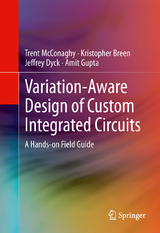 Variation-Aware Design of Custom Integrated Circuits: A Hands-on Field Guide - Trent McConaghy, Kristopher Breen, Jeffrey Dyck, Amit Gupta