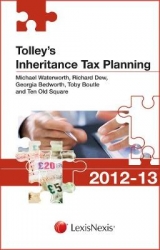 Tolley's Inheritance Tax Planning 2012-13 - Waterworth, Michael; Dew, Richard; Boutle, Toby; Bedworth, Georgia