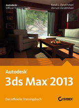 Autodesk 3ds Max 2013. Das offizielle Trainingsbuch - Randi L. Derakhshani, Dariush Derakhshani