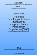 Nationale Handlungsspielräume beim Anbau von gentechnisch veränderten Organismen (GVO) - Jennifer Satish