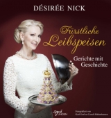 Fürstliche Leibspeisen - Désirée Nick