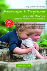 Kinderwagen- & Tragetouren um und in München - Göllner-Kampel, Elisabeth; Christine, Grammer; Förtsch, Renate; Hoppensack, Charlotte; Huhs, Petra; Kunze, Pia; Lurz, Daniela; Stroh, Angela; Watzl, Ute; von Droste, Katharina