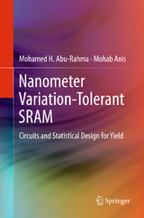Nanometer Variation-Tolerant SRAM - Mohamed Abu Rahma, Mohab Anis