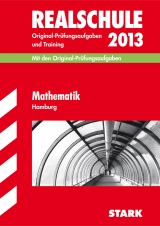 Abschluss-Prüfungsaufgaben Realschule Hamburg / Mathematik 2013 - Borr, Christoph; Klärner, Olaf; Kuhlmann, Karl H; Lenz, Kerstin; Matschke, Wolfgang; Möllers, Marc; Steiner, Dietmar