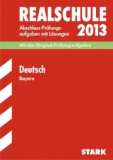 Abschluss-Prüfungsaufgaben Realschule Bayern. Mit Lösungen / Deutsch 2013 - Killinger, Thomas