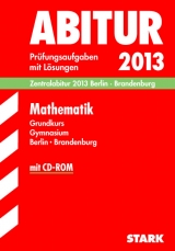 Abitur-Prüfungsaufgaben Gymnasium Berlin/Brandenburg / Zentralabitur Mathematik Grundkurs mit CD-ROM 2013 - Flohrer, Sabine; Rösiger, Klaus; Rösler, Eckhard; Rübesamen, Hans U