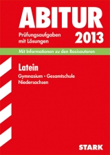 Abitur-Prüfungsaufgaben Gymnasium Niedersachsen / Latein 2013 - Brendel, Wulf; Lüngen, Frank; May, Ruppert; Schulz, Enno